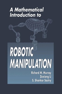 Enlarge image Cover: A Mathematical Introduction to Robotic Manipulation - CRC Press