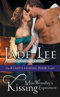 Cover: Miss Woodley's Kissing Experiment (A Lady's Lessons, Book 3) - Epublishing Works!