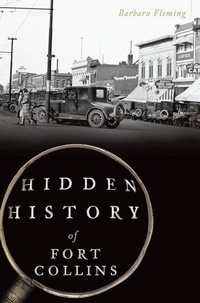 Enlarge image Cover: Hidden History of Fort Collins - Arcadia Publishing (SC)