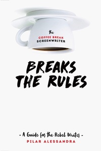 Abbildung von: The Coffee Break Screenwriter...Breaks the Rules - Michael Wiese Productions
