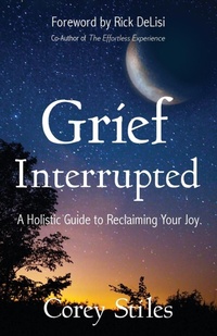 Enlarge image Cover: Grief Interrupted - Morgan James Publishing llc