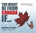 Cover: You Might Be From Canada If... - MacIntyre Purcell Publishing Inc.