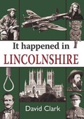 Cover: It Happened in Lincolnshire - Merlin Unwin Books