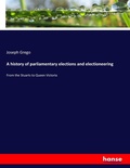 Cover: A history of parliamentary elections and electioneering - Hansebooks