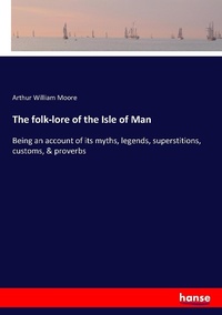 Enlarge image Cover: The folk-lore of the Isle of Man - Hansebooks