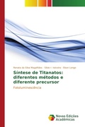 Cover: S&iacute;ntese de Titanatos: diferentes m&eacute;todos e diferente precursor - Novas Edi&ccedil;&otilde;es Acad&ecirc;micas