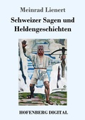 Cover: Schweizer Sagen und Heldengeschichten - Hofenberg