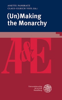 Enlarge image Cover: (Un)Making the Monarchy - Universitätsverlag Winter