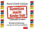 Cover: Gummizoo macht Kinder froh, krank und dick dann sowieso - abod