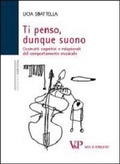 Cover: Ti penso, dunque suono. Costrutti cognitivi e relazionali del comportamento musicale - Ricerche. Psicologia;Vita e Pensiero