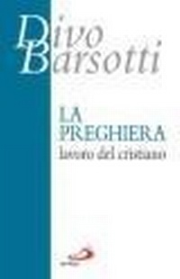 Abbildung von: La preghiera, lavoro del cristiano - Azione e vita;San Paolo Edizioni
