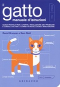 Cover: Il gatto, manuale d'istruzioni. Guida pratica per l'utente, risoluzione dei problemi e consigli utili per la corretta installazione e manutenzione - Amici animali;Gribaudo