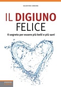 Cover: Il digiuno felice. Il segreto per essere pi&ugrave; belli e pi&ugrave; sani - Salute e benessere;Edizioni LSWR