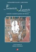 Cover: Fantastichi e lunatichi. Antichi e moderni parlari dei senesi - Betti Editrice