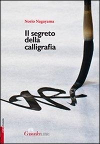 Abbildung von: Il segreto della calligrafia - Porte d'Oriente;Casadeilibri