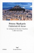Cover: I labirinti di Atene. Le indagini di Kostas Charitos e altri racconti - I delfini;La nave di Teseo