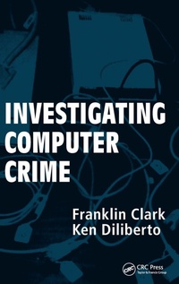 Enlarge image Cover: Investigating Computer Crimes - CRC Press