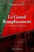 Cover: Le Grand Remplacement, Quatrieme Edition, Augmentee, Introduction Au Remplacisme Global - Chez L'Auteur