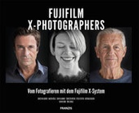 Abbildung von: Fujifilm X-PHOTOGRAPHERS - FRANZIS GmbH