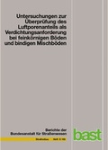 Cover: Untersuchungen zur &Uuml;berpr&uuml;fung des Luftporenanteils als Verdichtungsanforderung bei feink&ouml;rnigen B&ouml;den und bindigen Mischb&ouml;den - Fachverlag NW in Carl Ed. Sch&uuml;nemann KG