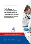 Cover: Papierbasierte und elektronische Dokumentation im Pharmaunternehmen - GMP-Verlag Peither AG