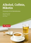 Cover: Alkohol, Coffein, Nikotin - Avoxa - Mediengruppe Deutscher Apotheker