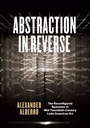 Cover: Abstraction in Reverse - University of Chicago Press