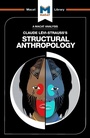 Cover: An Analysis of Claude Levi-Strauss's Structural Anthropology - Macat International Limited
