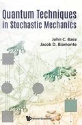 Cover: Quantum Techniques In Stochastic Mechanics - World Scientific Publishing Co Pte Ltd