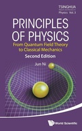 Cover: Principles Of Physics: From Quantum Field Theory To Classical Mechanics - World Scientific Publishing Co Pte Ltd