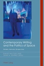 Cover: Contemporary Writing and the Politics of Space - Peter Lang Verlag