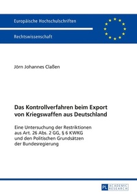 Abbildung von: Das Kontrollverfahren beim Export von Kriegswaffen aus Deutschland - Peter Lang Verlag
