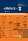 Cover: Theologenbriefwechsel im S&uuml;dwesten des Reichs in der Fr&uuml;hen Neuzeit (1550-1620) - Universit&auml;tsverlag Winter