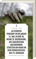 Cover: Altst&auml;dter Friedhof in Erlangen, 14. Mai, 10 Uhr 30, meine 35. Beerdigung, die zahlreichen Nachkommen streiten am Grab um den Fernsehsessel des 73-J&auml;hrigen - ars vivendi