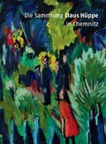 Cover: Die Sammlung Claus H&uuml;ppe - Kunstsammlungen Chemnitz