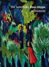 Enlarge image Cover: Die Sammlung Claus Hüppe - Kunstsammlungen Chemnitz