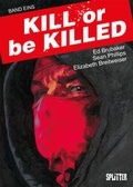 Cover: Kill or be Killed. Band 1 - Splitter-Verlag