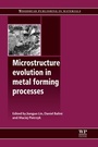 Cover: Microstructure Evolution in Metal Forming Processes - Woodhead Publishing Ltd
