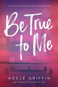 Cover: Be True to Me - Little, Brown Books for Young Readers