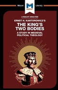 Cover: An Analysis of Ernst H. Kantorwicz's The King's Two Bodies - Macat International Limited