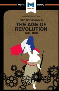 Bild vergrößern Bild: An Analysis of Eric Hobsbawm's The Age Of Revolution - Macat International Limited