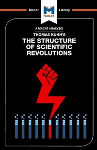 Bild vergrößern Bild: An Analysis of Thomas Kuhn's The Structure of Scientific Revolutions - Macat International Limited
