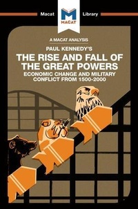 Enlarge image Cover: An Analysis of Paul Kennedy's The Rise and Fall of the Great Powers - Macat International Limited