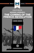 Cover: An Analysis of Georges Lefebvre's The Coming of the French Revolution - Macat International Limited