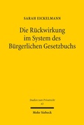 Bild: Die R&uuml;ckwirkung im System des B&uuml;rgerlichen Gesetzbuchs - Mohr Siebeck