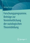 Cover: Forschungsprogramme. Beitr&auml;ge zur Vereinheitlichung der soziologischen Theoriebildung - Springer VS