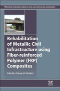 Cover: Rehabilitation of Metallic Civil Infrastructure Using Fiber Reinforced Polymer (FRP) Composites - Woodhead Publishing Ltd