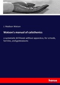 Cover: Watson's manual of calisthenics - Hansebooks