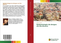 Enlarge image Cover: Epidemiologia da dengue em Rio Branco - Novas Edições Acadêmicas