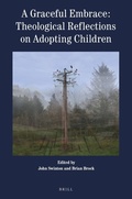 Cover: A Graceful Embrace: Theological Reflections on Adopting Children - Brill
